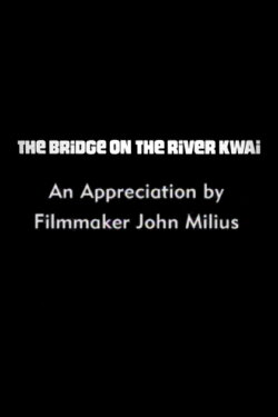 The Bridge on the River Kwai: An Appreciation by Filmmaker John Milius (2000)