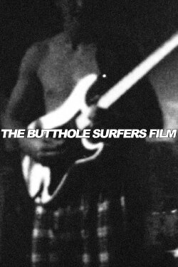 The Butthole Surfers Film (1986) The Butthole Surfers Film (1986)