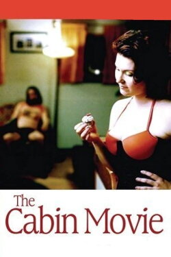 The Cabin Movie (2005) The Cabin Movie (2005)
