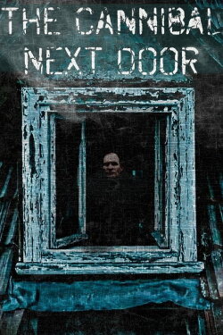 The Cannibal Next Door (2023) The Cannibal Next Door (2023)