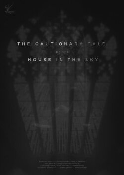 The Cautionary Tale of The House in The Sky (2020) The Cautionary Tale of The House in The Sky (2020)