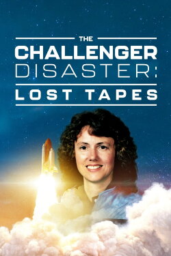 The Challenger Disaster: Lost Tapes (2016) The Challenger Disaster: Lost Tapes (2016)