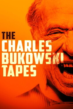 The Charles Bukowski Tapes (1985) The Charles Bukowski Tapes (1985)