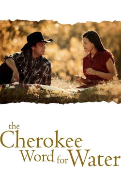 The Cherokee Word for Water (2013) The Cherokee Word for Water (2013)