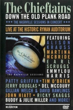 The Chieftains: Down The Old Plank Road -The Nashville Sessions in Concert (2003) The Chieftains: Down The Old Plank Road -The Nashville Sessions in Concert (2003)
