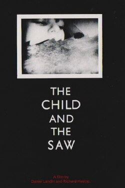 The Child And The Saw (1987) The Child And The Saw (1987)