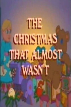 The Christmas That Almost Wasn't (1983) The Christmas That Almost Wasn't (1983)