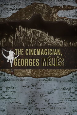 The Cinemagician, Georges Méliès (2012) The Cinemagician, Georges Méliès (2012)