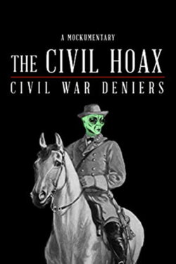 The Civil Hoax: Civil War Deniers (2018) The Civil Hoax: Civil War Deniers (2018)