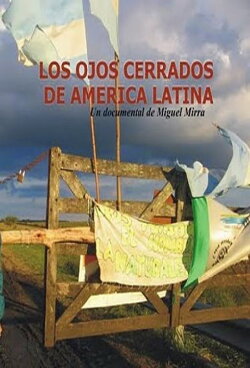 The closed eyes of Latin America (2009) The closed eyes of Latin America (2009)