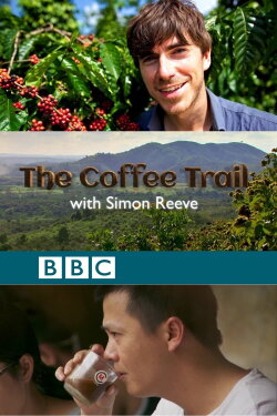 The Coffee Trail with Simon Reeve (2014) The Coffee Trail with Simon Reeve (2014)