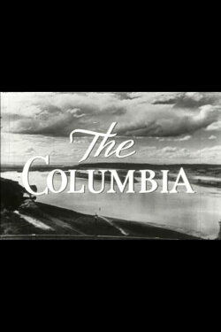 The Columbia: America's Greatest Power Stream (1949) The Columbia: America's Greatest Power Stream (1949)