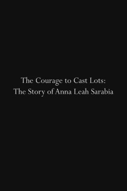 The Courage to Cast Lots: The Story of Anna Leah Sarabia (2019)