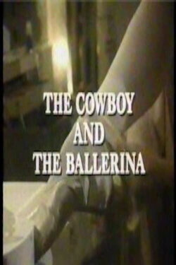 The Cowboy and the Ballerina (1984) The Cowboy and the Ballerina (1984)