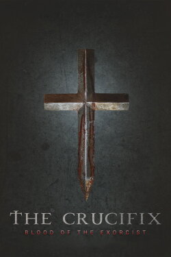 The Crucifix: Blood of the Exorcist (2025) The Crucifix: Blood of the Exorcist (2025)