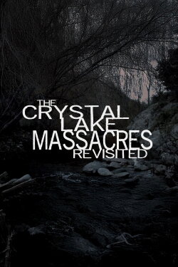 The Crystal Lake Massacres Revisited - Part I (2009) The Crystal Lake Massacres Revisited - Part I (2009)
