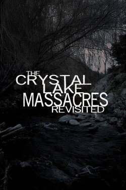 The Crystal Lake Massacres Revisited - Part IV (2009) The Crystal Lake Massacres Revisited - Part IV (2009)