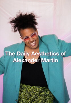 The Daily Aesthetics of Alexander Martin (2022)