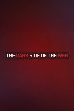 The Dark Side of the Web (2016) The Dark Side of the Web (2016)