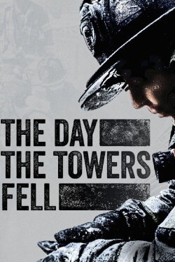The Day the Towers Fell (2002) The Day the Towers Fell (2002)