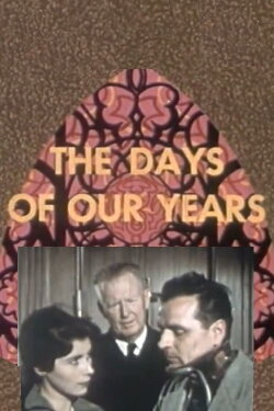 The Days of Our Years (1955) The Days of Our Years (1955)