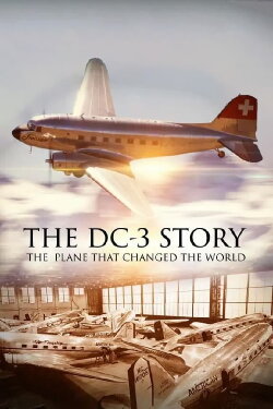 The DC-3 Story: The Plane That Changed the World (2018)