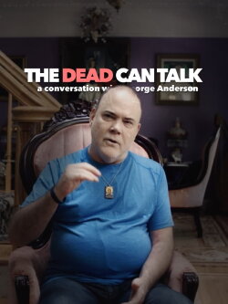 The Dead Can Talk: A conversation with George Anderson (2018) The Dead Can Talk: A conversation with George Anderson (2018)