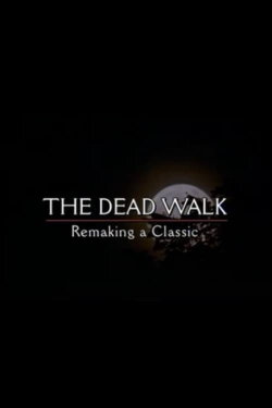 The Dead Walk: Remaking a Classic (1999) The Dead Walk: Remaking a Classic (1999)