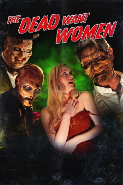 The Dead Want Women (2012) The Dead Want Women (2012)