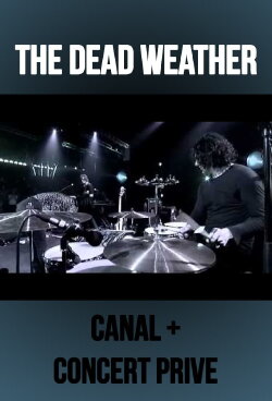 The Dead Weather: Live at Concert Prive, Canal + (2009) The Dead Weather: Live at Concert Prive, Canal + (2009)