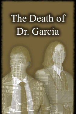 The Death of Dr. Garcia (2023) The Death of Dr. Garcia (2023)