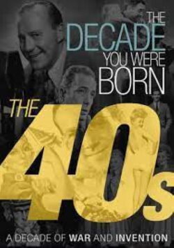 The Decade You Were Born The 40s (2011) The Decade You Were Born The 40s (2011)