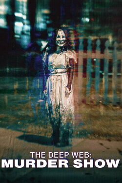 The Deep Web: Murdershow (2024)