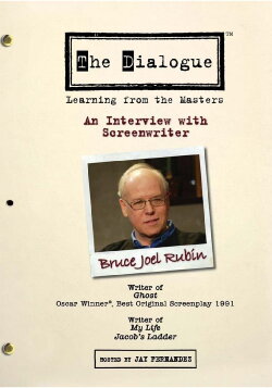 The Dialogue: An Interview with Screenwriter Bruce Joel Rubin (2007) The Dialogue: An Interview with Screenwriter Bruce Joel Rubin (2007)