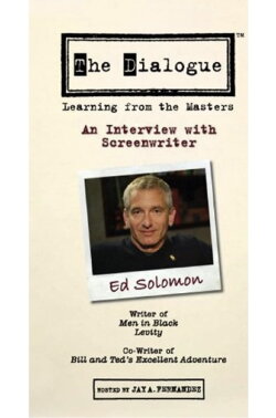 The Dialogue: An Interview with Screenwriter Ed Solomon (2007) The Dialogue: An Interview with Screenwriter Ed Solomon (2007)