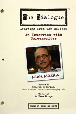 The Dialogue: An Interview with Screenwriter Nick Kazan (2006) The Dialogue: An Interview with Screenwriter Nick Kazan (2006)