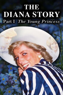 The Diana Story: Part I: The Young Princess (2017) The Diana Story: Part I: The Young Princess (2017)