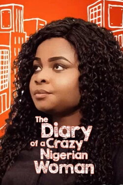 The Diary of A Crazy Nigerian Woman (2017) The Diary of A Crazy Nigerian Woman (2017)