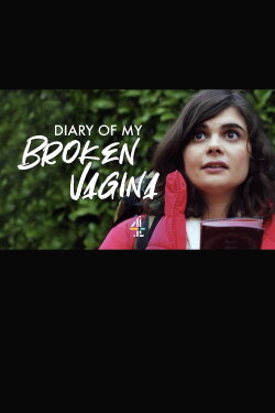 The Diary of My Broken Vagina (2019) The Diary of My Broken Vagina (2019)