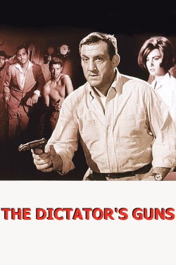 The Dictator's Guns (1965) The Dictator's Guns (1965)