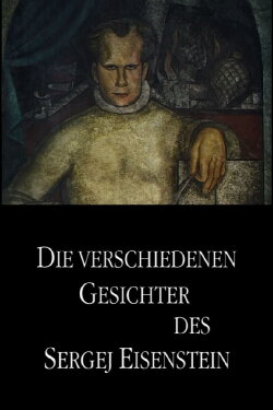 The Different Faces of Sergei Eisenstein (1998) The Different Faces of Sergei Eisenstein (1998)