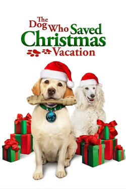 The Dog Who Saved Christmas Vacation (2013) The Dog Who Saved Christmas Vacation (2013)