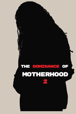The Dominance of Motherhood 2 (2021) The Dominance of Motherhood 2 (2021)