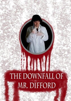 The Downfall of Mr. Difford (2015) The Downfall of Mr. Difford (2015)
