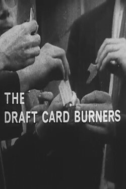 The Draft Card Burners (1966) The Draft Card Burners (1966)