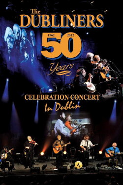 The Dubliners: 50 Years Celebration Concert in Dublin (2012) The Dubliners: 50 Years Celebration Concert in Dublin (2012)