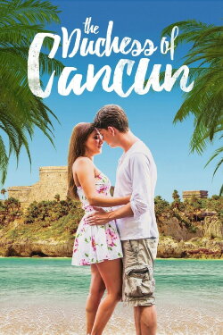 The Duchess of Cancun (2017) The Duchess of Cancun (2017)