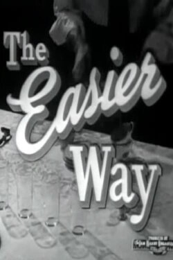 The Easier Way (1946) The Easier Way (1946)