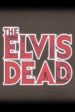 The Elvis Dead (2020) The Elvis Dead (2020)