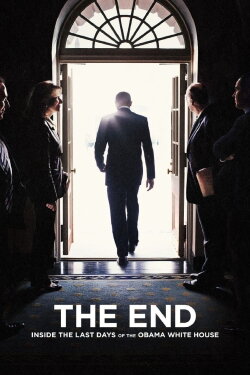 The End: Inside The Last Days of the Obama White House (2017) The End: Inside The Last Days of the Obama White House (2017)